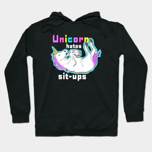 Unicorn hates sit ups Hoodie